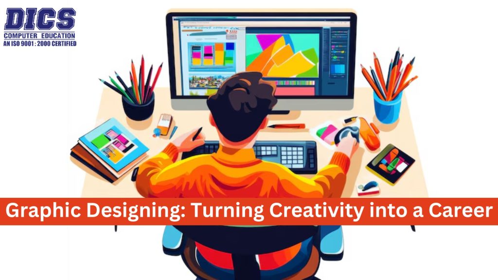 Graphic Designing Turning Creativity into a Career