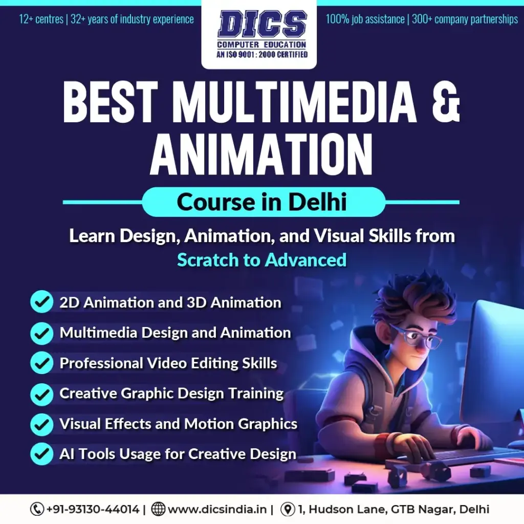 Best multimedia and animation course in Delhi teaching 2D 3D animation video editing VFX and graphic design at DICS GTB Nagar