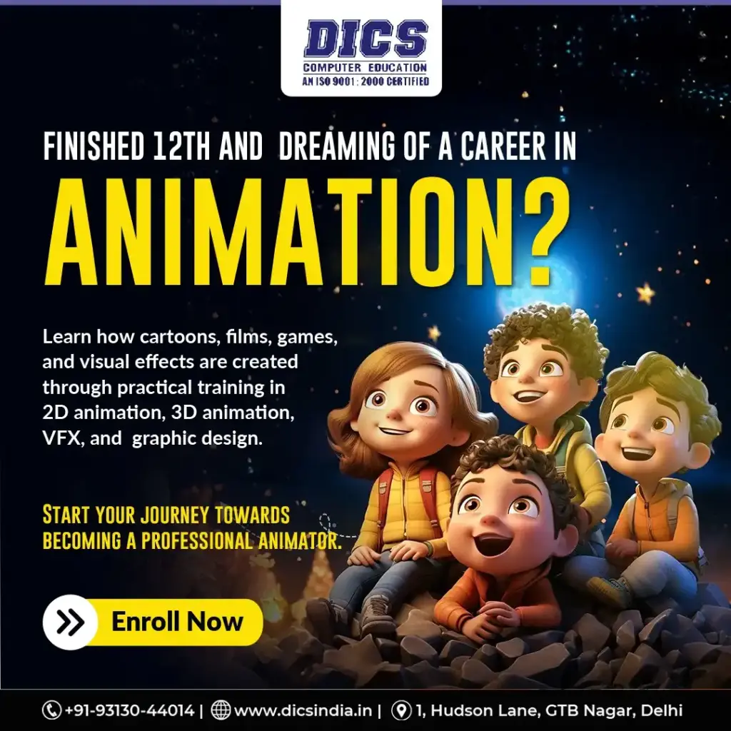 Animation course after 12th in GTB Nagar Delhi with training in 2D animation 3D animation VFX and graphic design at DICS