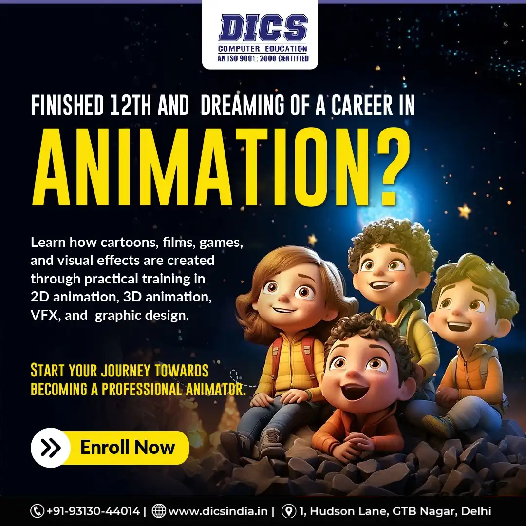 Animation course after 12th in GTB Nagar Delhi with training in 2D animation 3D animation VFX and graphic design at DICS
