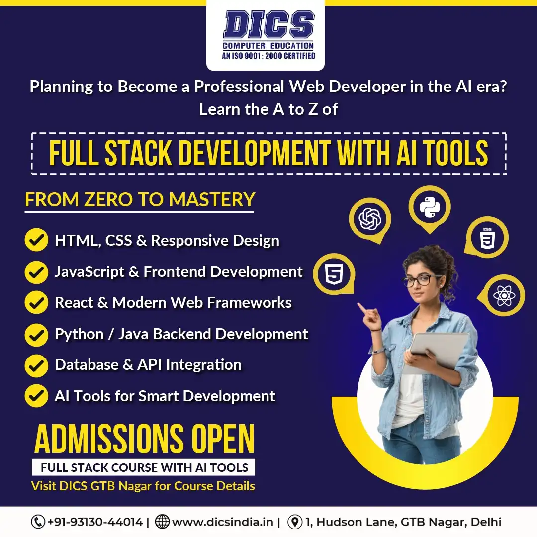 Full stack development course with AI tools in Delhi teaching HTML CSS JavaScript React Python backend and database development at DICS GTB Nagar